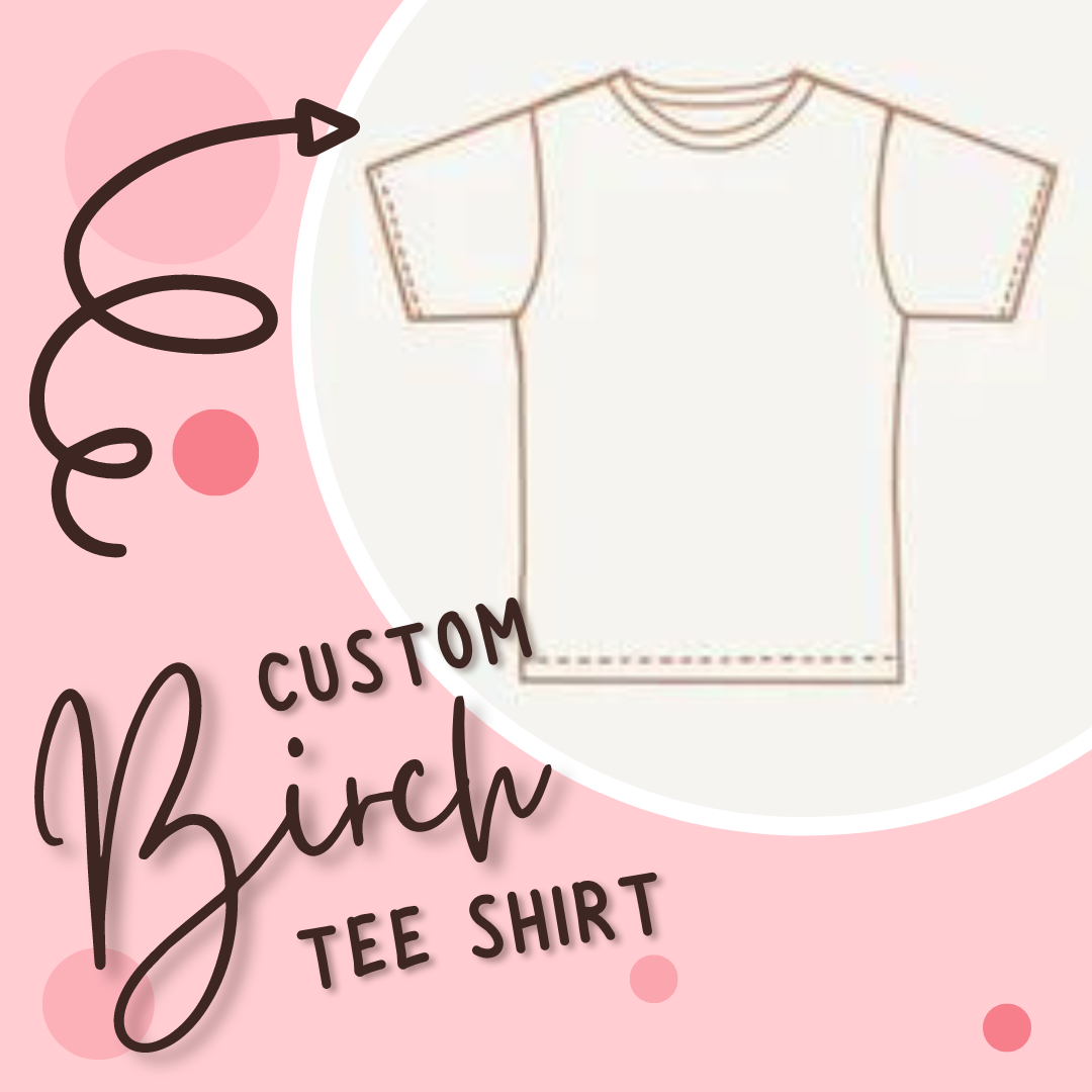 Custom Birch Tee