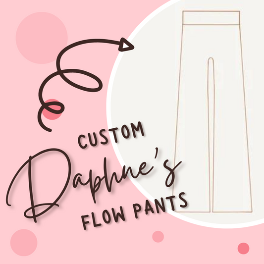 Custom Daphne Flow Pants