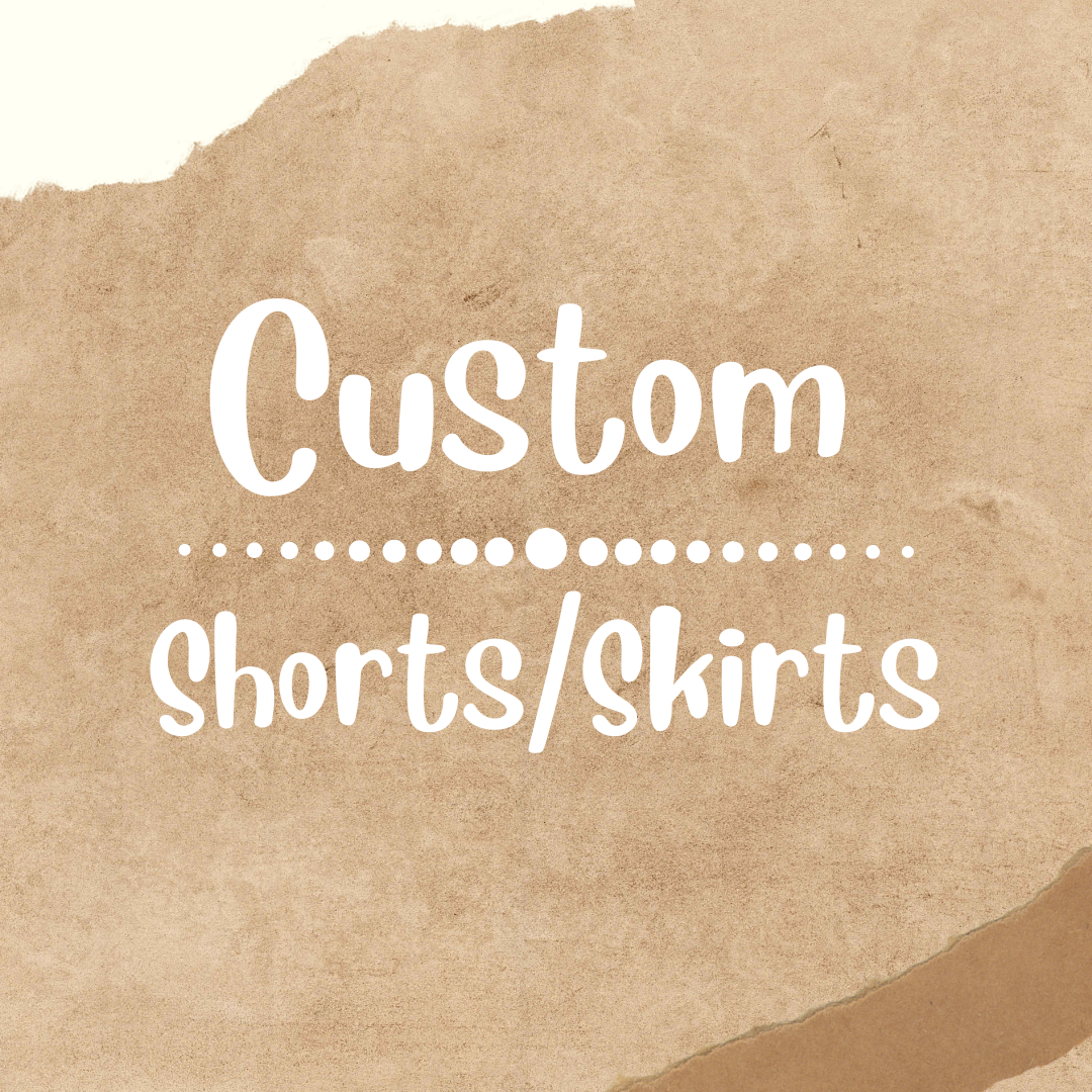 Custom Clothing - Shorts/Skirts